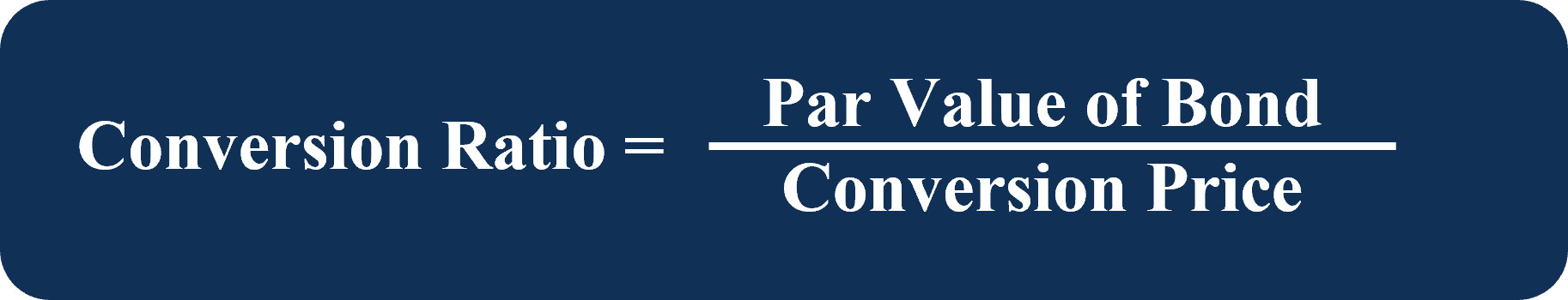 <p>Conversion Ratio = Par value of bond / Conversion price</p>