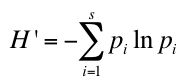 accounts for both abundance and evenness of the species present. -E(Pi*ln(Pi))

range=0-ln(s) 
s=# of species