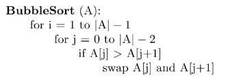 <p>Given this relatively inefficient bubble sort algo pseudocode, what is a more efficient version?</p>