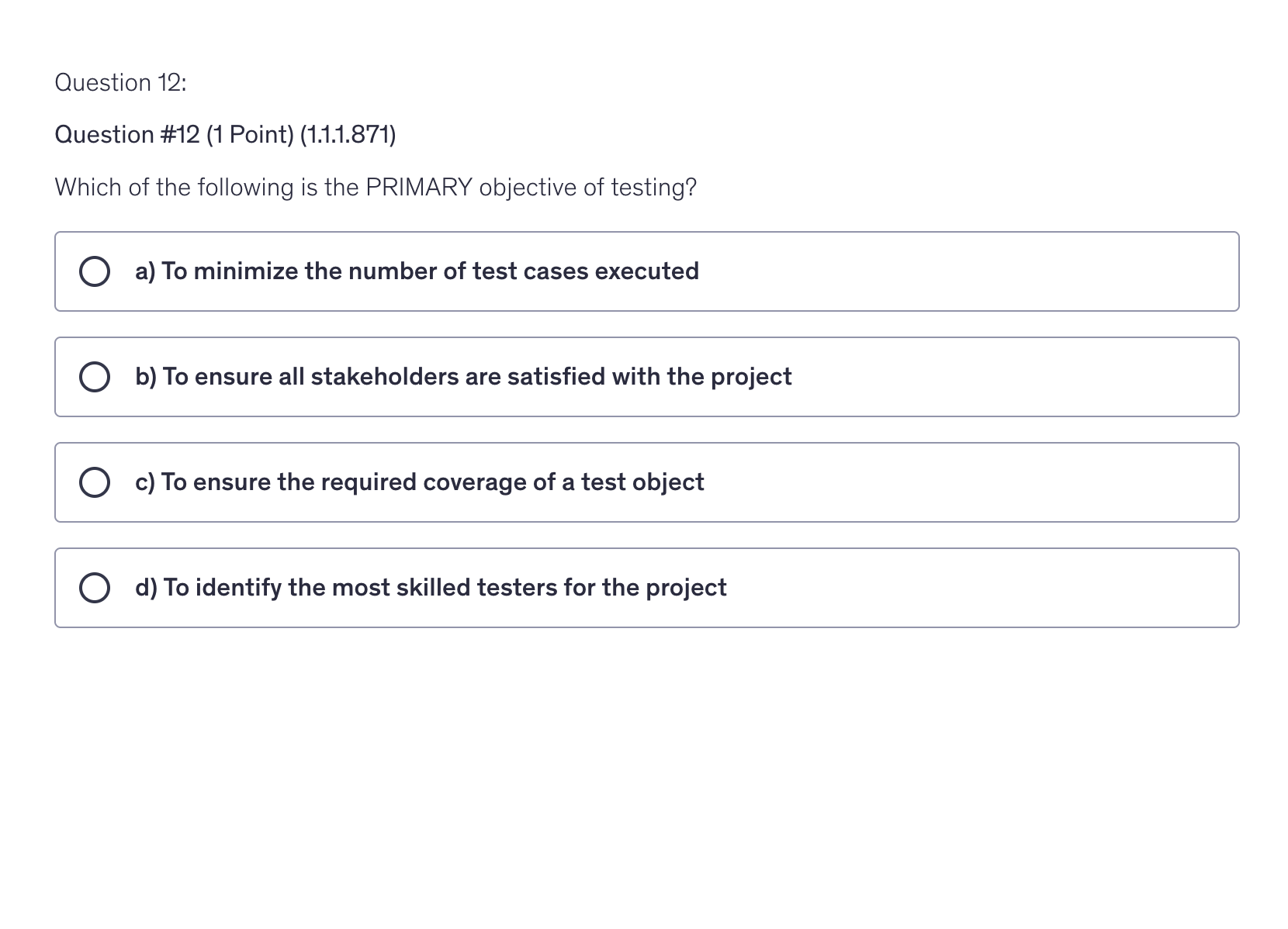 <p>Which of the following is the PRIMARY objective of testing?</p>