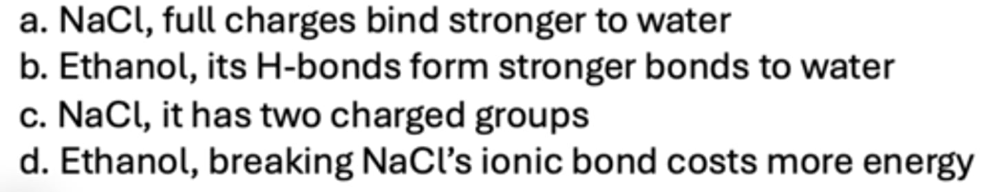 <p>Which is more soluble in water: NaCl or ethanol?</p>