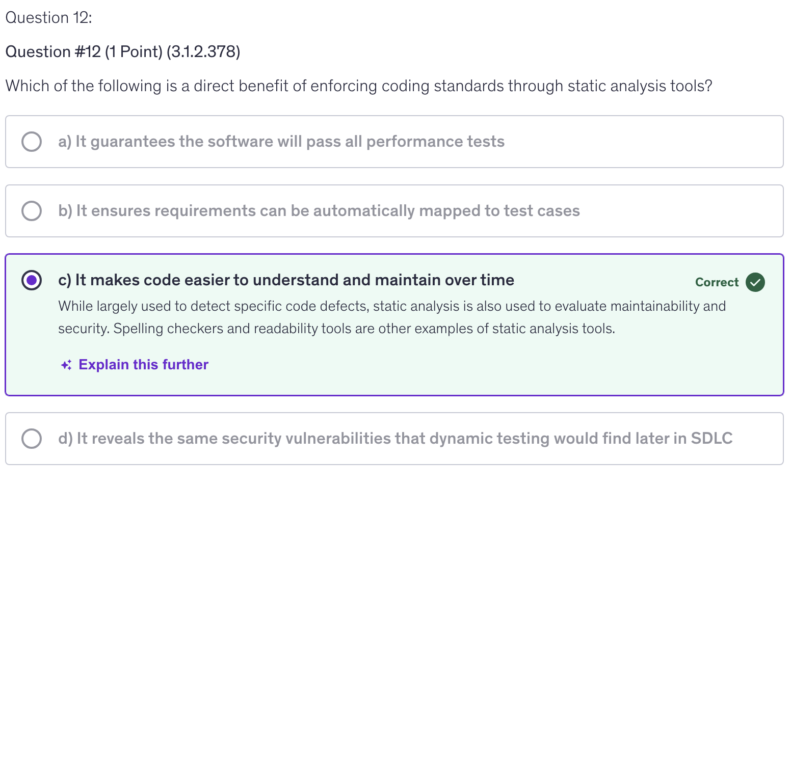 <p>c) It makes code easier to understand and maintain over time</p>