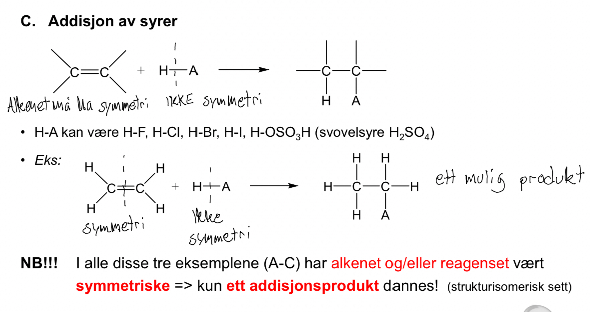 <p>Syren adderes, H binder seg til ett karbon, resten av syren (A) til det andre.</p>