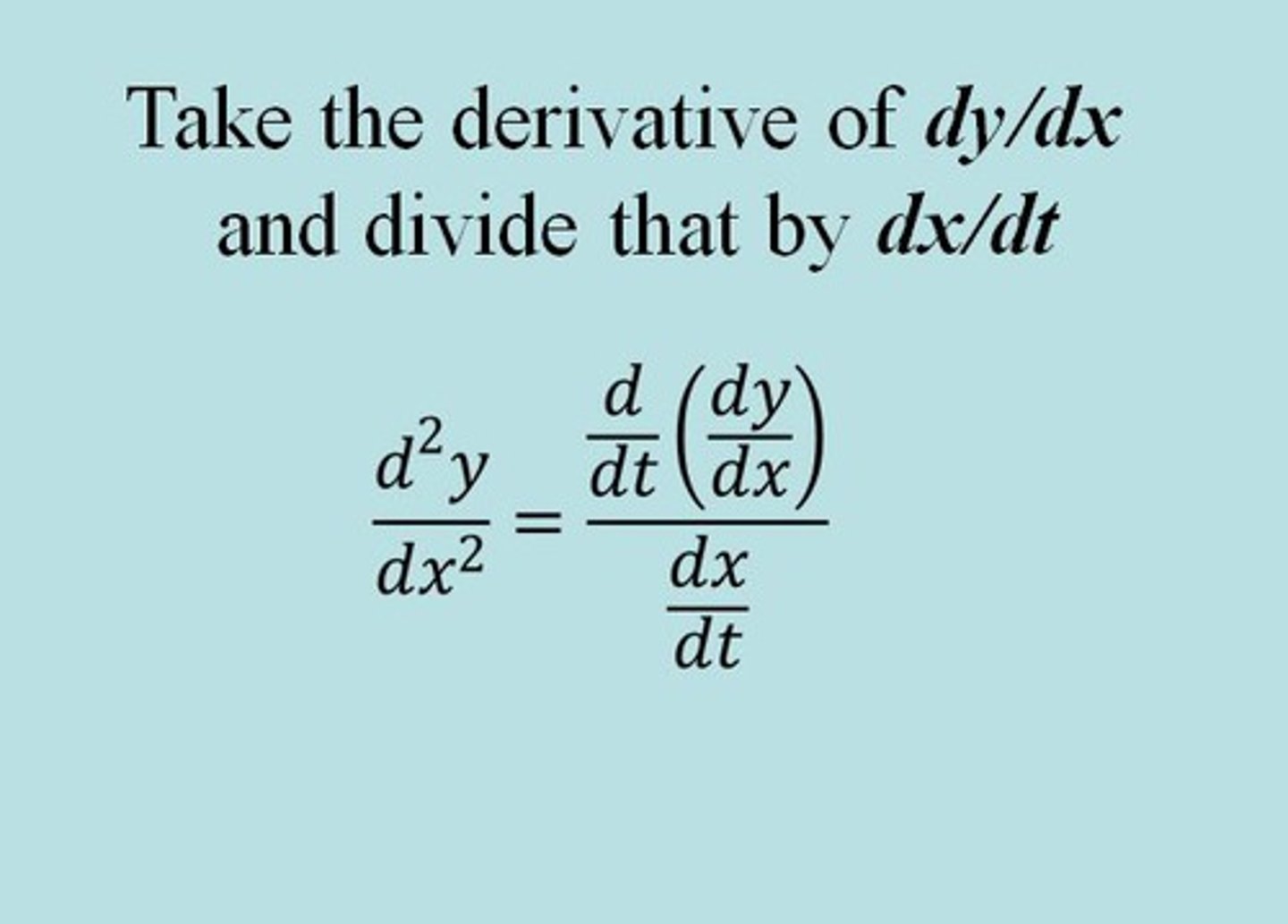 <p>d²y/dx²= dy'/dt / dx/dt<br>second derivative = first derivative divided by x'(t)<br><br>find first derivative, dy/dx = dy/dt / dx/dt.<br>then find the derivative of that by using the quotient rule.<br>now, divide by dx/dt</p>