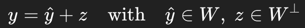 <p>Every y in R<sup>n</sup> can be written uniquely as:</p><p></p><p>Guarantees:</p><p>Unique split into “in-subspace” + “perpendicular error”.</p><p></p><p>Foundation of least squares</p>