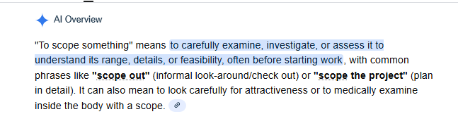 <p><span style="background-color: transparent;">to scope sth</span></p>