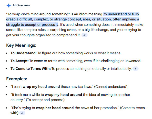 <p>to <span style="background-color: transparent;"><span>wrap one's mind around sth</span></span></p>