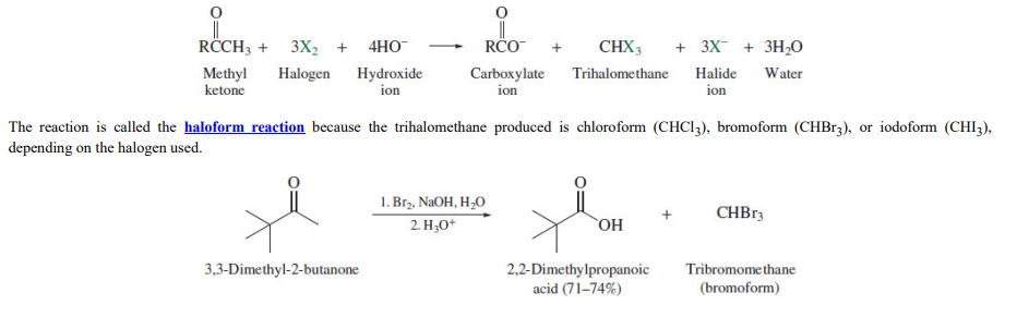 <p><strong>Methyl ketones</strong> undergo a novel C–C cleavage on treatment with  excess halogen in the presence of base.</p>