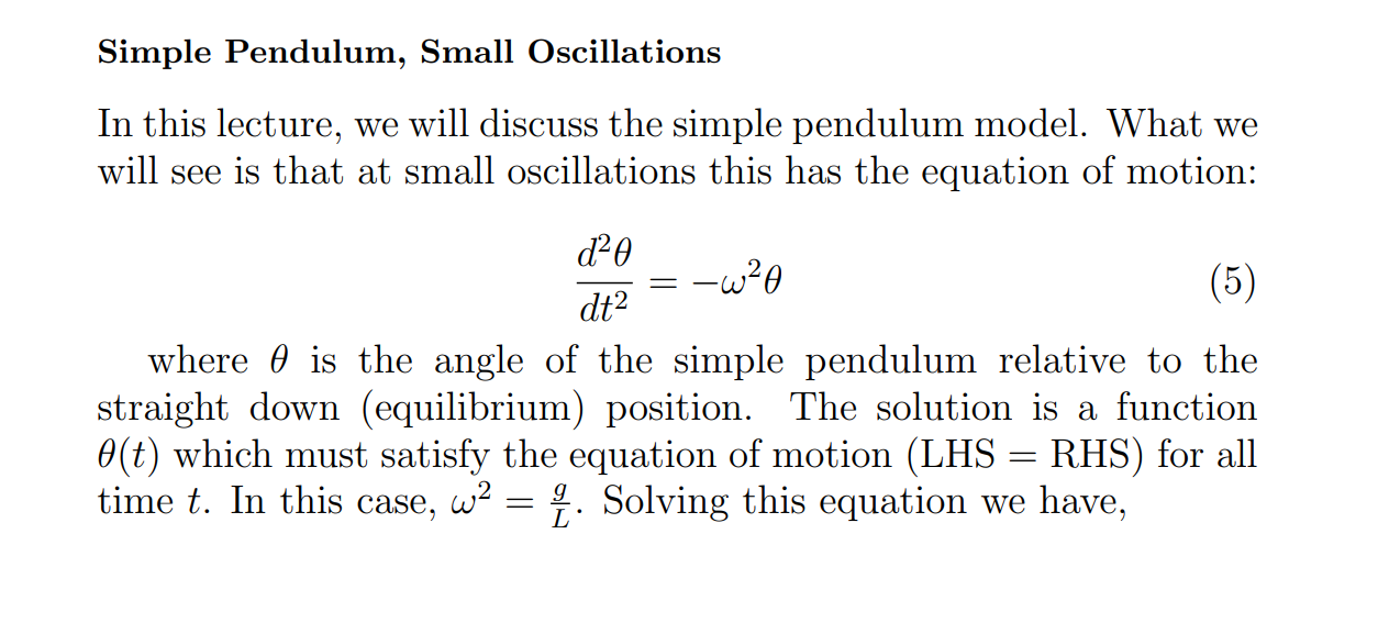 <ul><li><p><strong><span>g</span> (Acceleration due to gravity):</strong> This represents the gravitational pull acting on the pendulum bob, which provides the restoring force necessary for oscillation. On Earth, this is approximately <span>$9.8 \text{ m/s}^2$</span>.</p></li><li><p><strong><span>L</span> (Length of the pendulum):</strong> This is the distance from the pivot point to the center of mass of the pendulum bob.</p></li><li><p><strong><span>g/L</span> (The Ratio):</strong> Together, these physical properties determine how fast the pendulum swings. Specifically:</p><ul><li><p><strong>Higher Gravity (<span>$g$</span>):</strong> A stronger gravitational pull results in a faster swing (higher frequency).</p></li><li><p><strong>Longer Length (<span>$L$</span>):</strong> A longer pendulum results in a slower swing (lower frequency).</p></li></ul></li></ul><p>This relationship is used to satisfy the differential equation of motion:</p><p>$$\frac{d^2\theta}{dt^2} = -\left(\frac{g}{L}\right)\theta$$</p><p>here θA is the “amplitude”, that is, the maximum angle in the periodic oscillation</p>