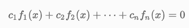 <p>“A set of functions f<sub>1</sub>(x), f<sub>2</sub>(x), …, f<sub>n</sub>(x) is said to be linearly dependent on an interval I if there exist constants c<sub>1</sub>, c<sub>2</sub>, …, c<sub>n </sub>not all zero, such that c<sub>1</sub>f<sub>1</sub>(x) + c<sub>2</sub>f<sub>2</sub>(x) + … + c<sub>n</sub>f<sub>n</sub>(x) = 0</p><p>for every x in the interval. If the set of functions is not linearly dependent on the interval, it is said to be linearly independent.”</p>