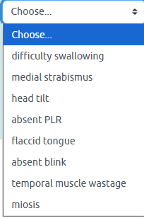 <p><span><span>Which clinical signs would you expect to be associated with dysfunction of these nerves?</span></span></p><ul><li><p>Vestibular</p></li><li><p>Facial</p></li><li><p>Trigeminal</p></li><li><p>Hypoglossal</p></li><li><p>Oculomotor</p></li></ul><p></p>