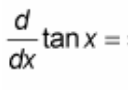 <p>(d/dx) tan(x) = ?</p>