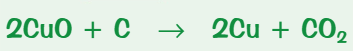 <p>Copper oxide + carbon → copper + carbon dioxide</p>