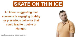 <p><span style="background-color: transparent;">to skate on thin ice with someone</span></p>