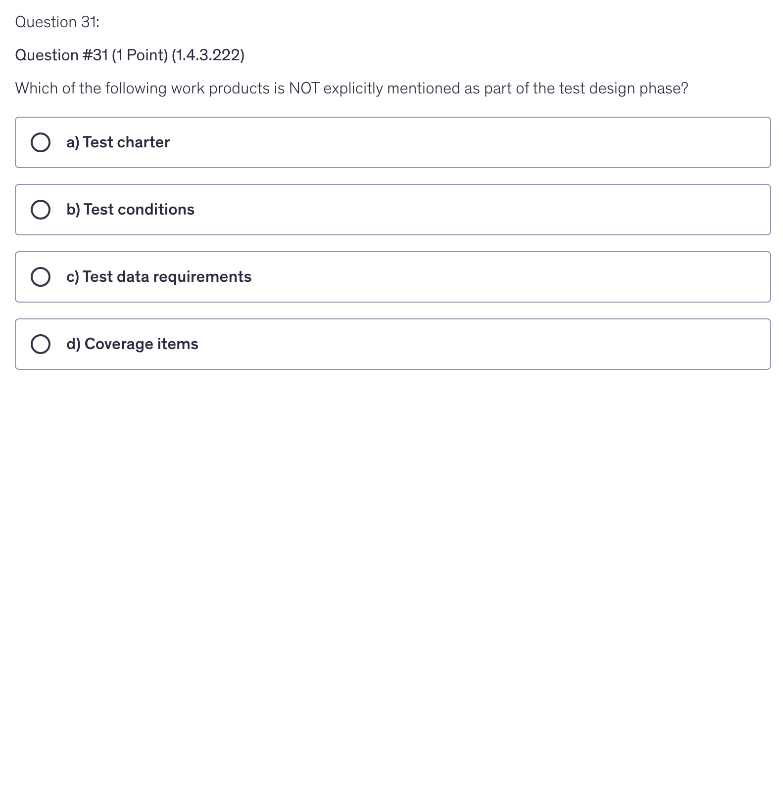 <p>Which of the following work products is NOT explicitly mentioned as part of the test design phase?</p>