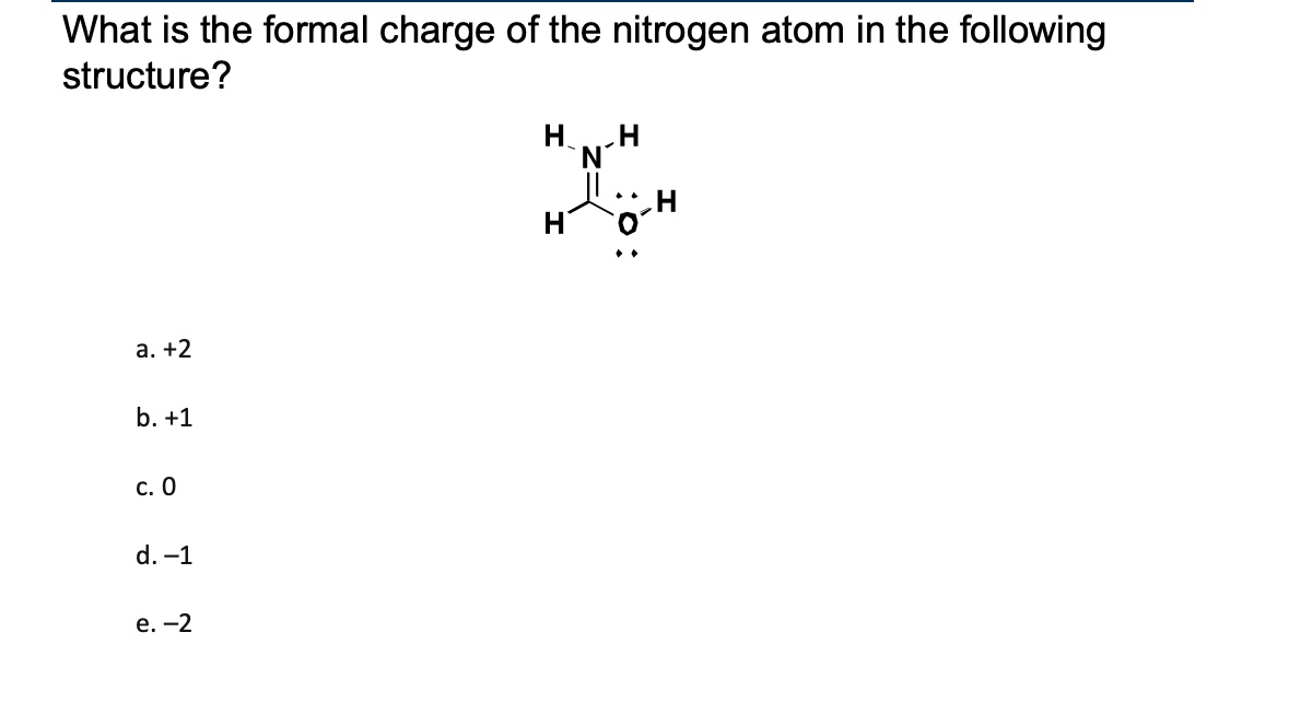 <p>What is the formal charge of the nitrogen atom in the following structure?</p>