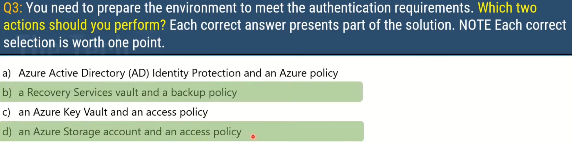 <p>b) a Recovery Services vault and a backup policy </p><p>d) an Azure Storage account and an access policy</p>