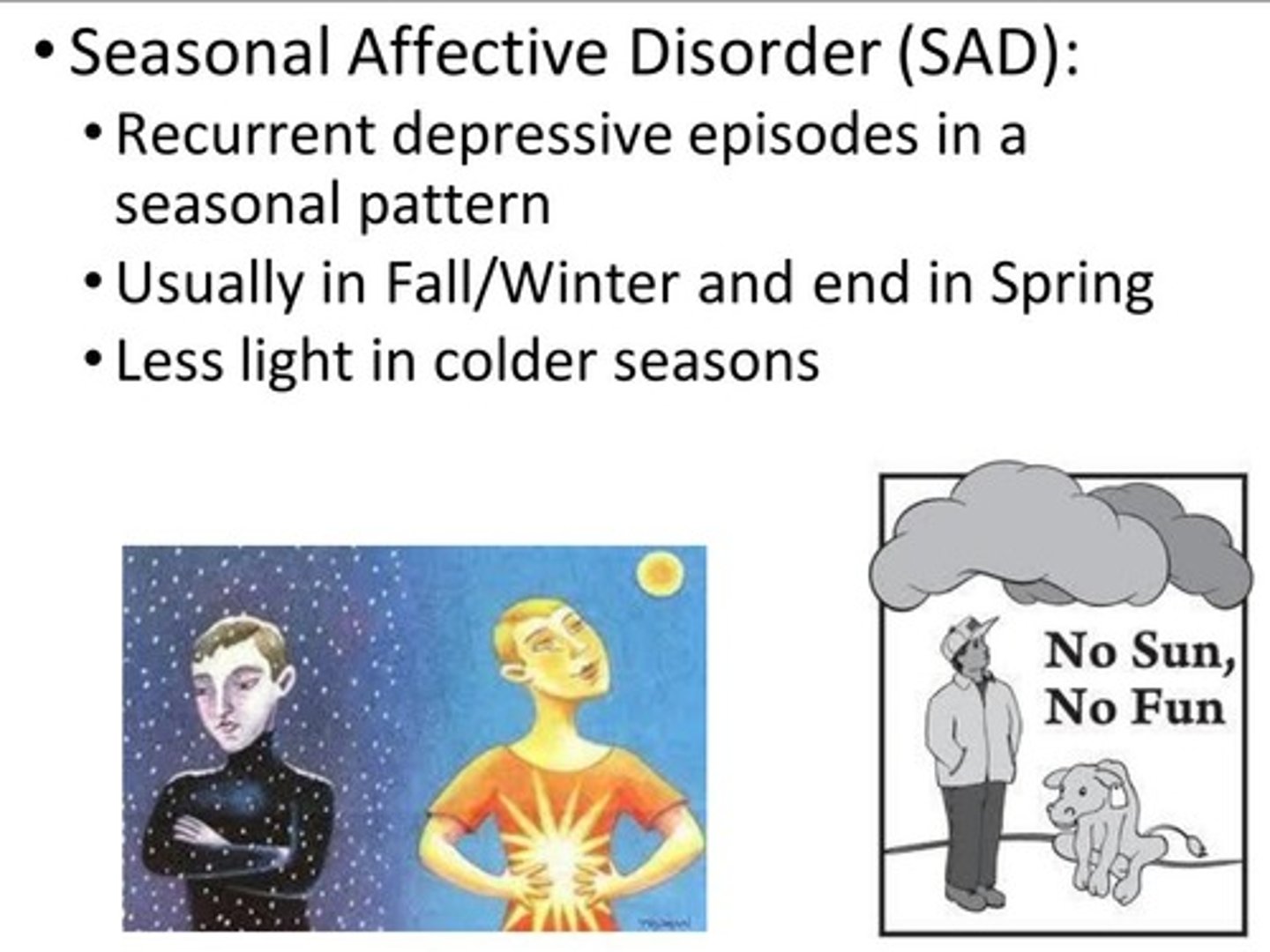 <p>Seasonal Affective Disorder, a type of depression that occurs at certain times of the year.</p>