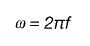 <ul><li><p>f = 1/T</p></li><li><p>T = 2π/ω</p></li><li><p>f = ω /2π </p></li><li><p>ω = f2π </p></li></ul><p></p>