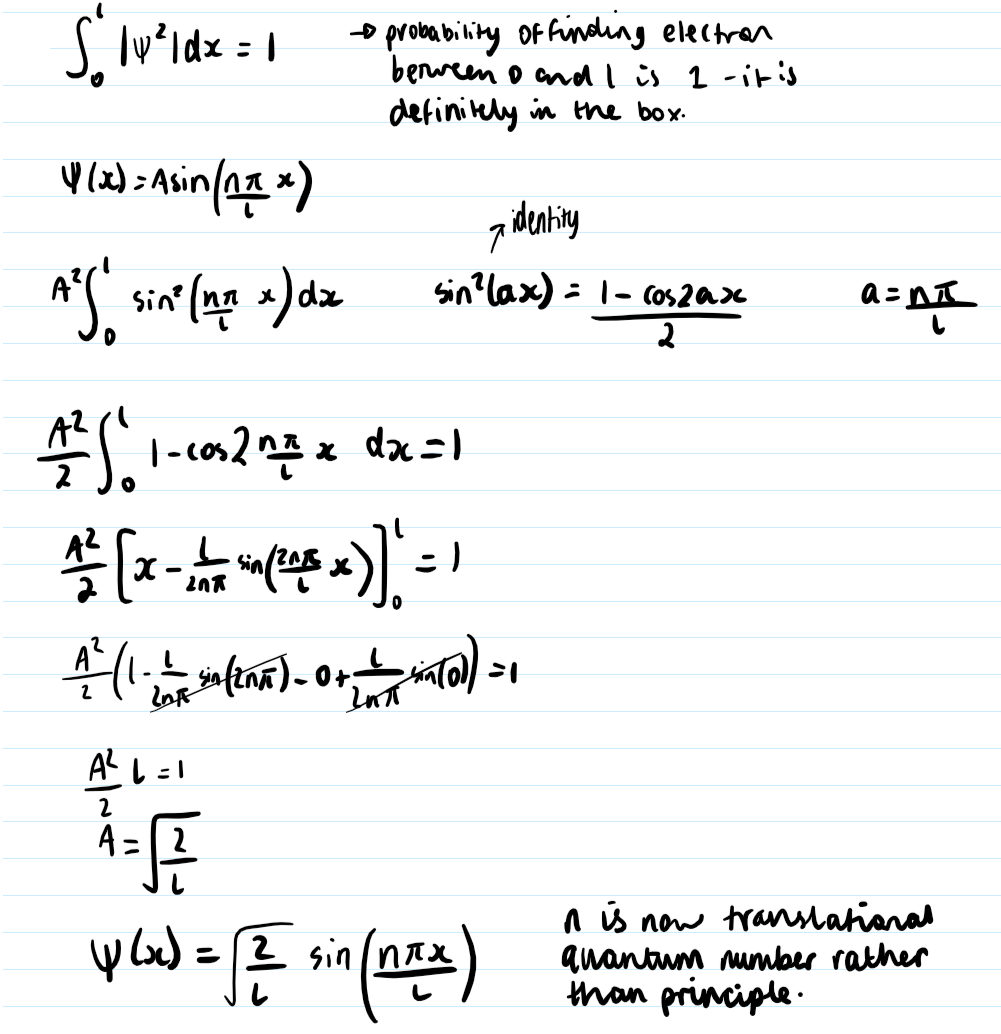 <ol><li><p>know particle is in box so set probability to 1.</p></li><li><p>substitute in the equation for ψ</p></li><li><p>use the identity for sin<sup>2</sup>(ax)</p></li><li><p>solve to find A</p></li><li><p>put A back into equation for ψ</p></li></ol><p></p>