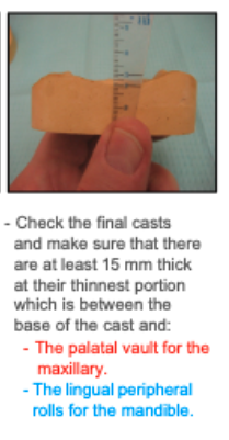 <p>- Palatal vault (max)</p><p>- Lingual peripheral rolls (mand)</p>