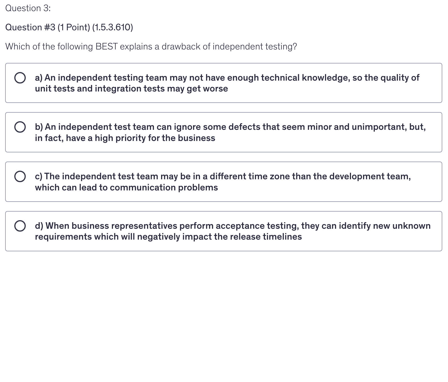 <p>Which of the following BEST explains a drawback of independent testing?</p>