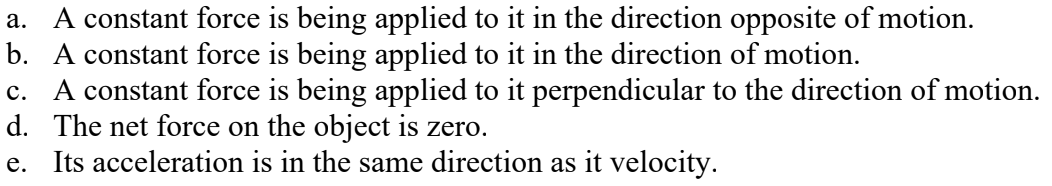 <p>An object is moving with constant non-zero velocity. Which of the following statements about it must be true?</p>