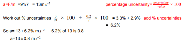 <p>= 3.3% + 2.9%</p><p>= 6.2%</p><p>6.2% of 13 is 0.8</p><p>=13 ±0.8 m s<sup>-2</sup></p>