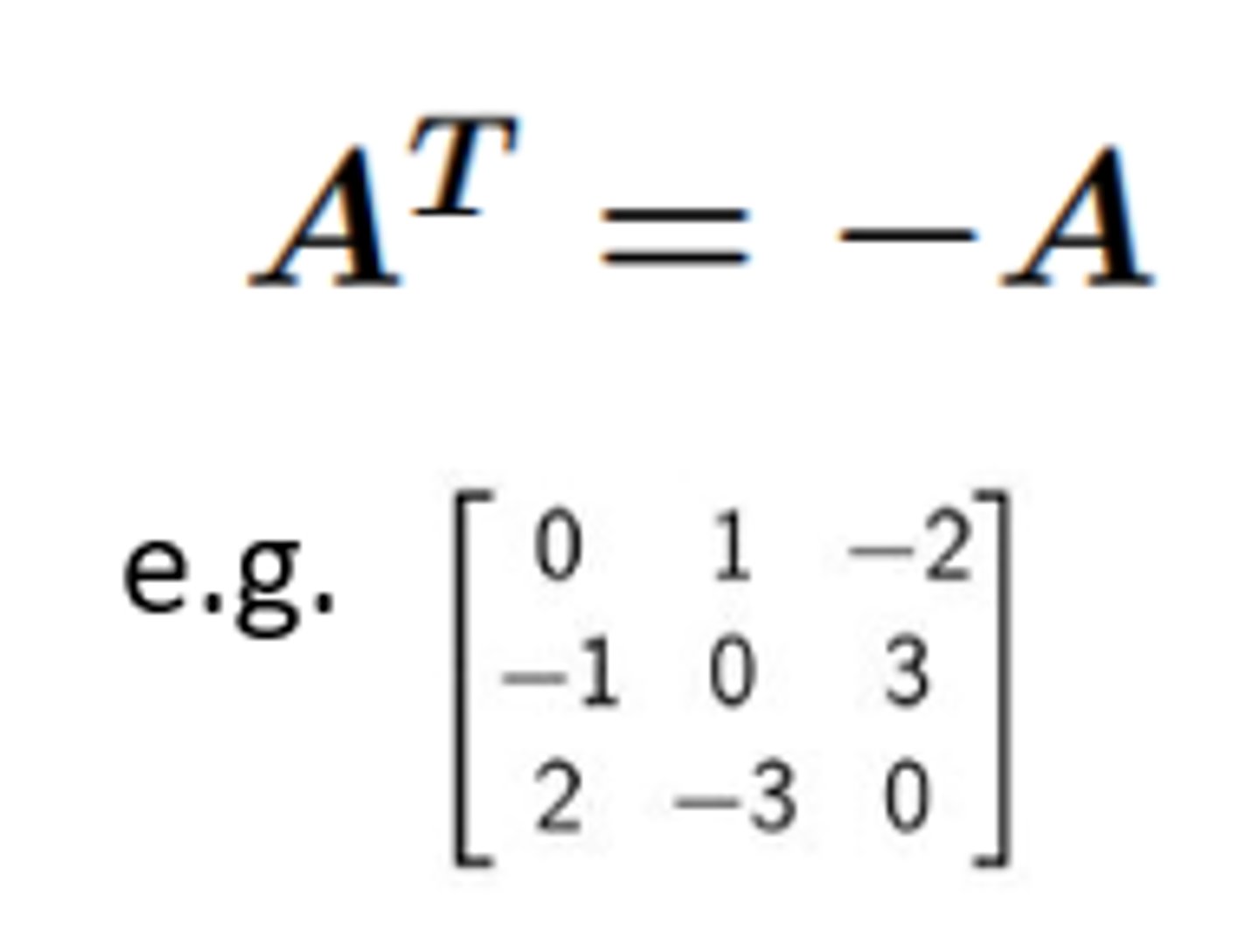 <p>A^T = A</p><p>A^T = -A</p>