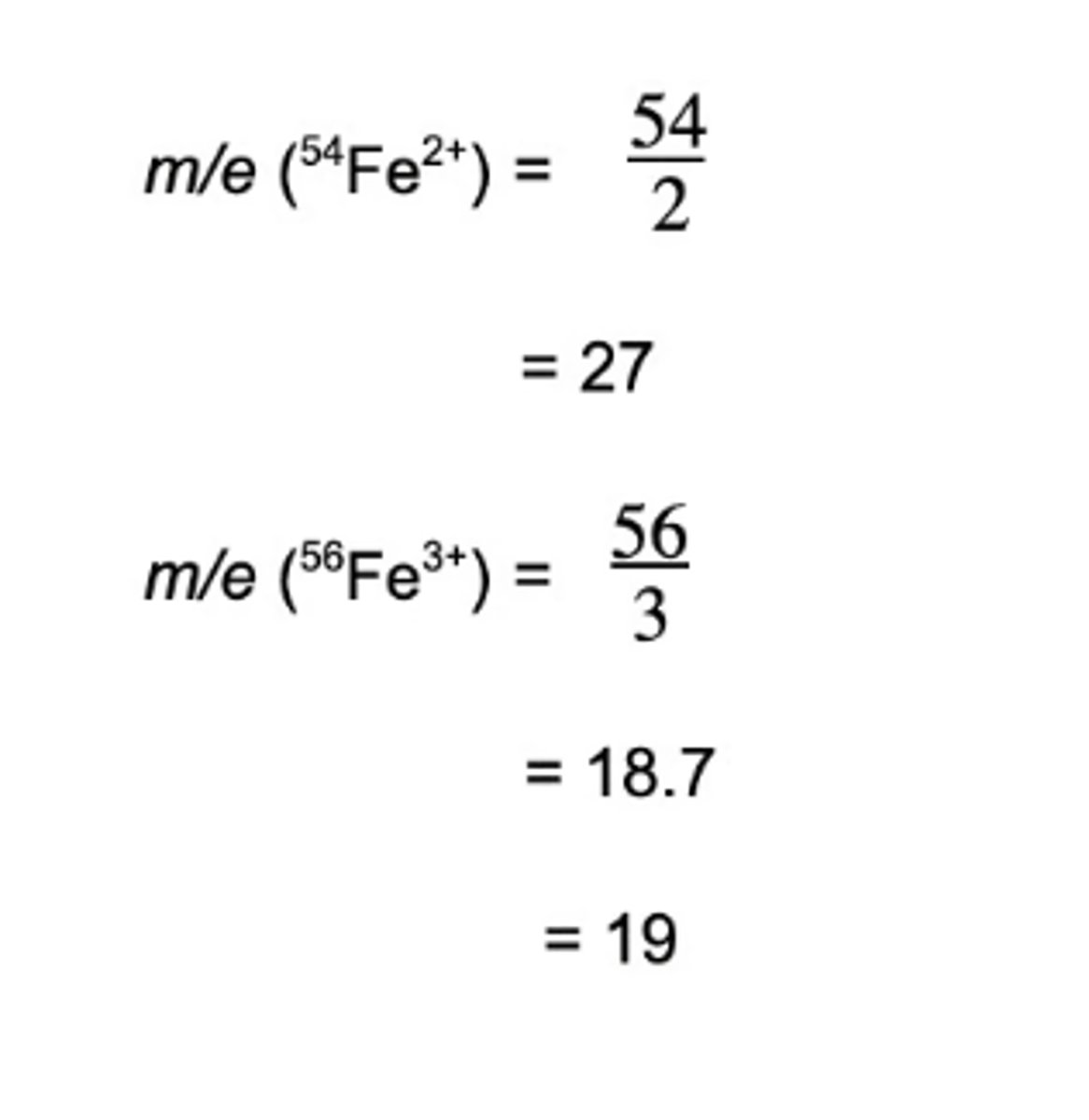 <p>56Fe3+ has a smaller m/z ratio and will therefore be deflected more.</p>