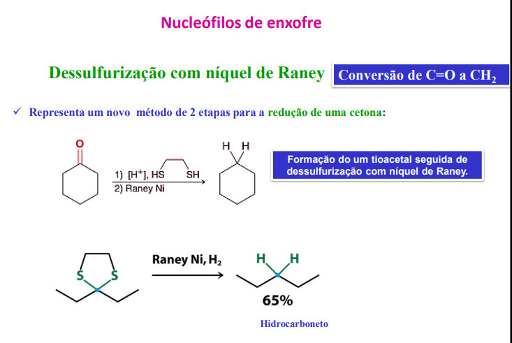 <p>dessulfurização com níquel de raney (conversão de C=O a CH2)</p><ul><li><p>novo método para a redução de uma cetona: fomração do tioacetal seguida de dessulfurização com níquel de raney</p></li></ul><p></p>