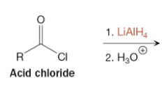 <p>What is the product of a reaction between acid chloride,  and LiAlH4 (1st step) and H3O+ (2nd step)?</p>