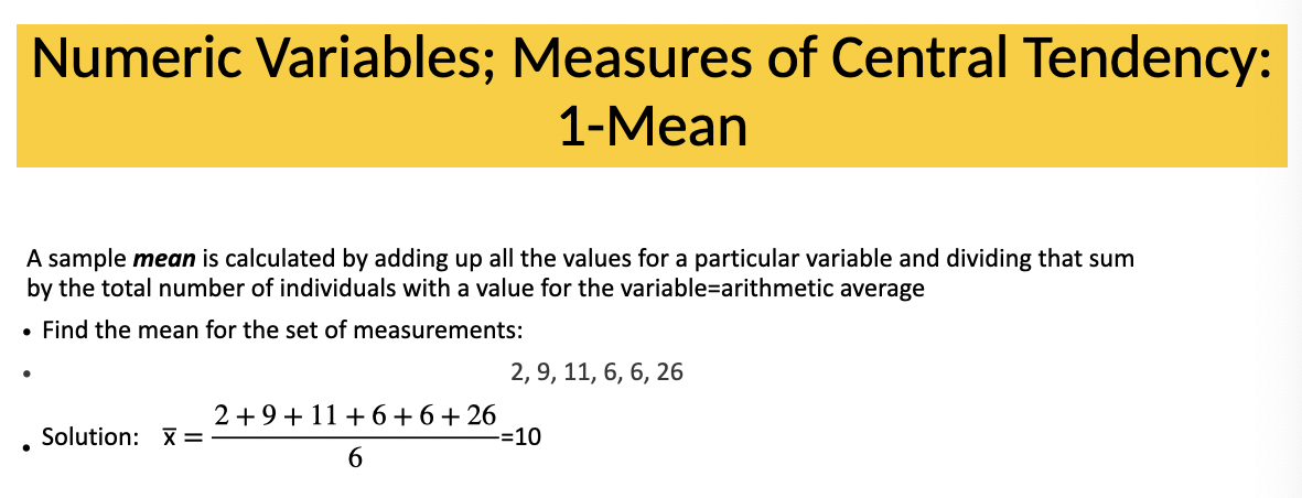 calculated by adding up all the values for a particular variable and dividing that sum by the total number of individuals with a value for the variable = arithmetic average