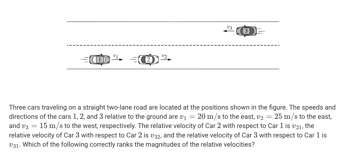 <p>A. |v<sub>31</sub>| = |v<sub>32</sub>| = |v<sub>21</sub>|</p><p>B. |v<sub>21</sub>| > |v<sub>32</sub>| > |v<sub>31</sub>|</p><p>C. |v<sub>32</sub>| > |v<sub>31</sub>| = |v<sub>21</sub>|</p><p>D. |v<sub>32</sub>| > |v<sub>31</sub>| > |v<sub>21</sub>|</p>