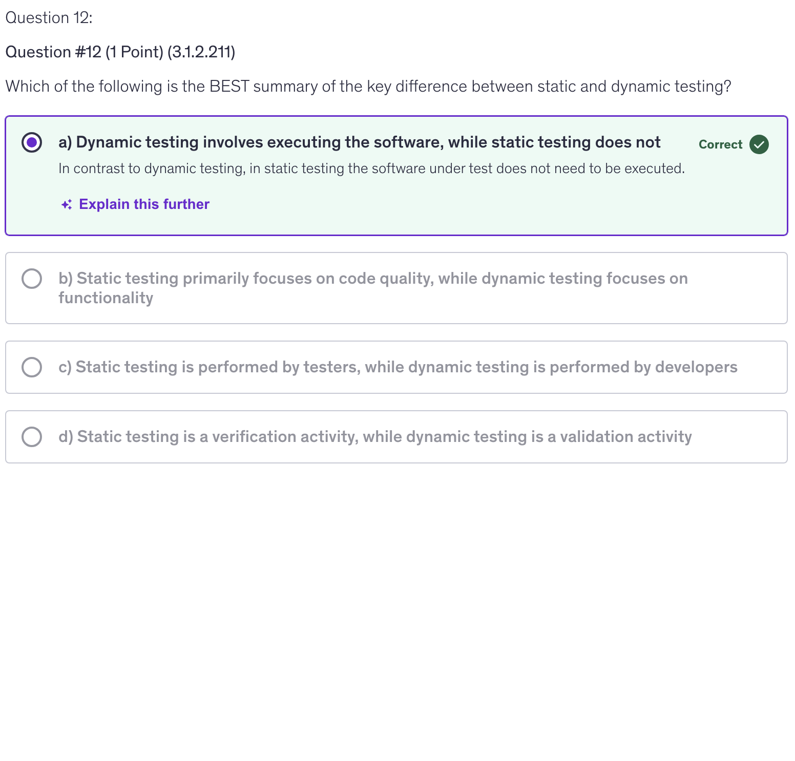<p>a) Dynamic testing involves executing the software, while static testing does not</p>