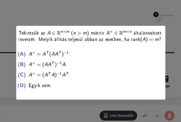 Tekintsük az A ∈ R^nxm (n > m) mátrix A+ ∈ R+mxn általánosított inverzét. Melyik állítás teljesül abban az esetben, ha rank(A) = m?