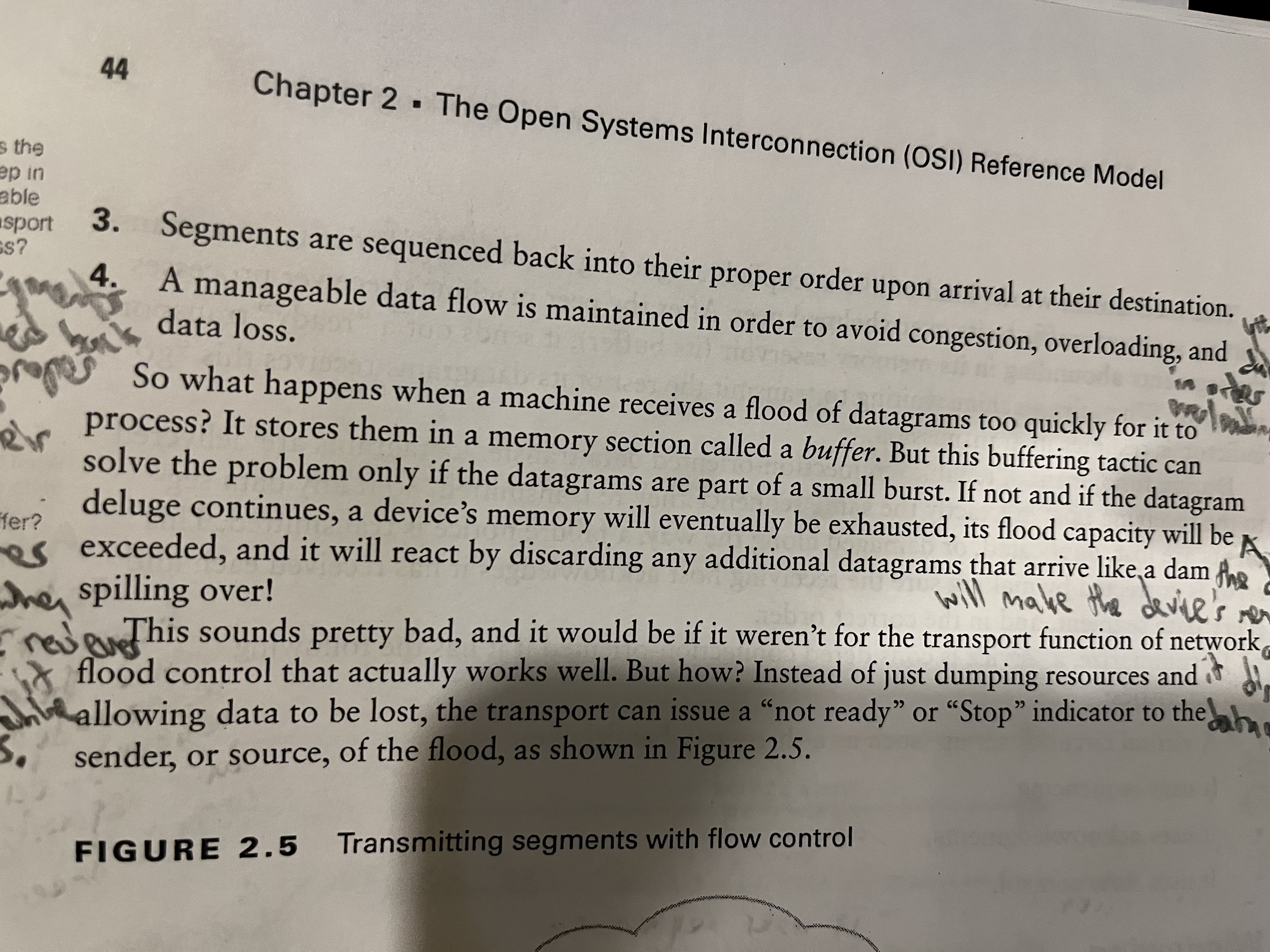 <p><span>1. The segments delivered are acknowledged back to the sender upon their reception, </span></p><p><span>Any segments not acknowledged are retransmitted.</span></p><p><span>Segments are sequenced back into their proper order upon arrival at their destination.</span></p><p><span>A manageable data flow is maintained in order to avoid congestion, overloading, and data loss.</span></p>