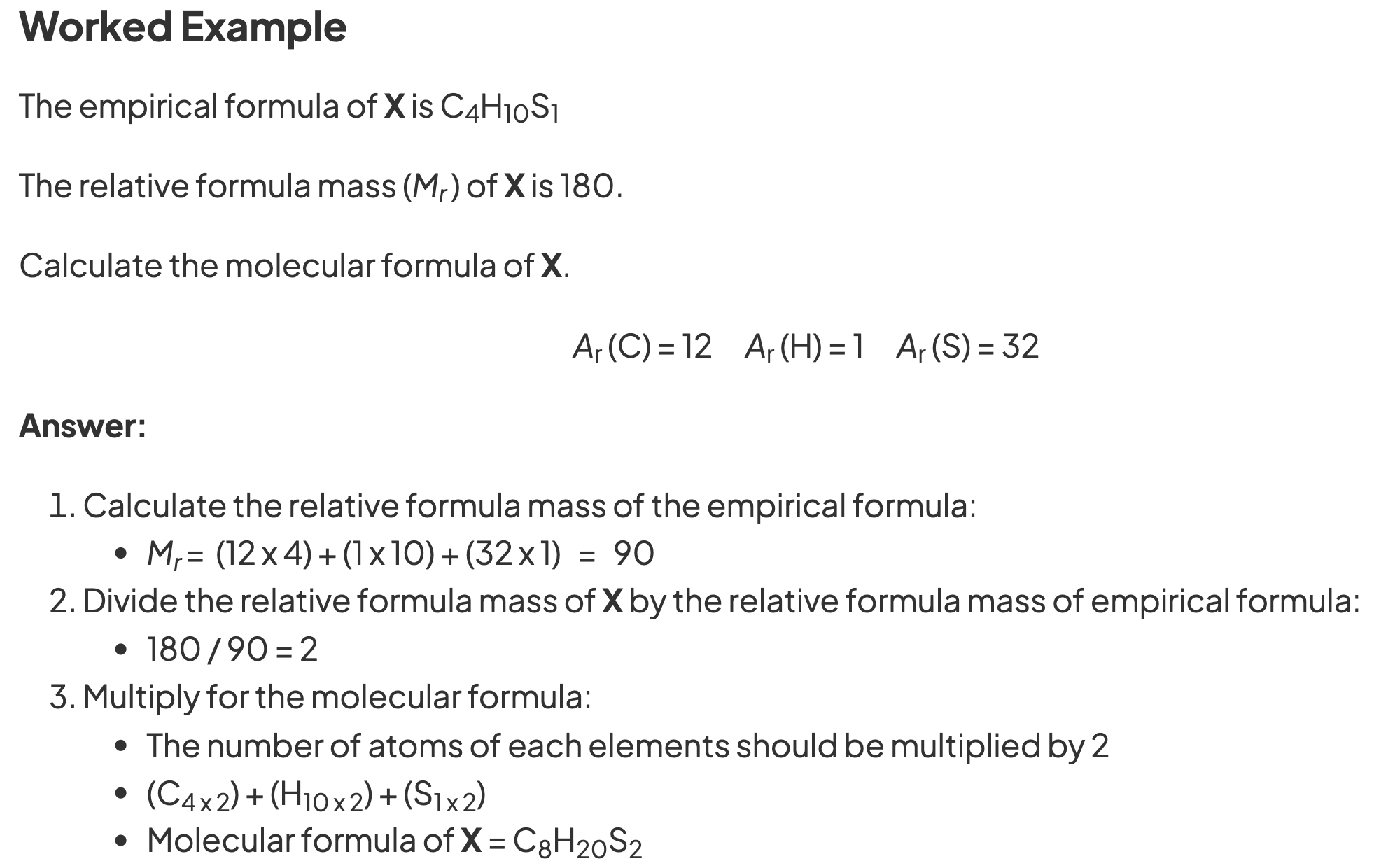 <ol><li><p>find empirical formula</p></li><li><p>calculate M<sub>r </sub>of empirical formula (multiply A<sub>r</sub> of each element by no. of atoms)</p></li><li><p>divide given M<sub>r </sub>(given in question) by empirical formula M<sub>r</sub></p></li><li><p>multiply empirical formula by this value</p></li></ol><p></p>