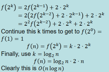 <p><span style="font-size: calc(var(--scale-factor)*24.00px)">So f(n) = 2f(n/2) + 2n +2. simplifications → 2n</span><br><span style="font-size: calc(var(--scale-factor)*24.00px)">List length is exactly a power of 2, n = 2<sup>k</sup></span></p><p></p>