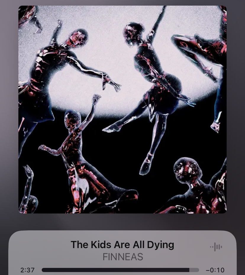 <p>The Kids Are All Dying</p><p>FINNEAS</p>