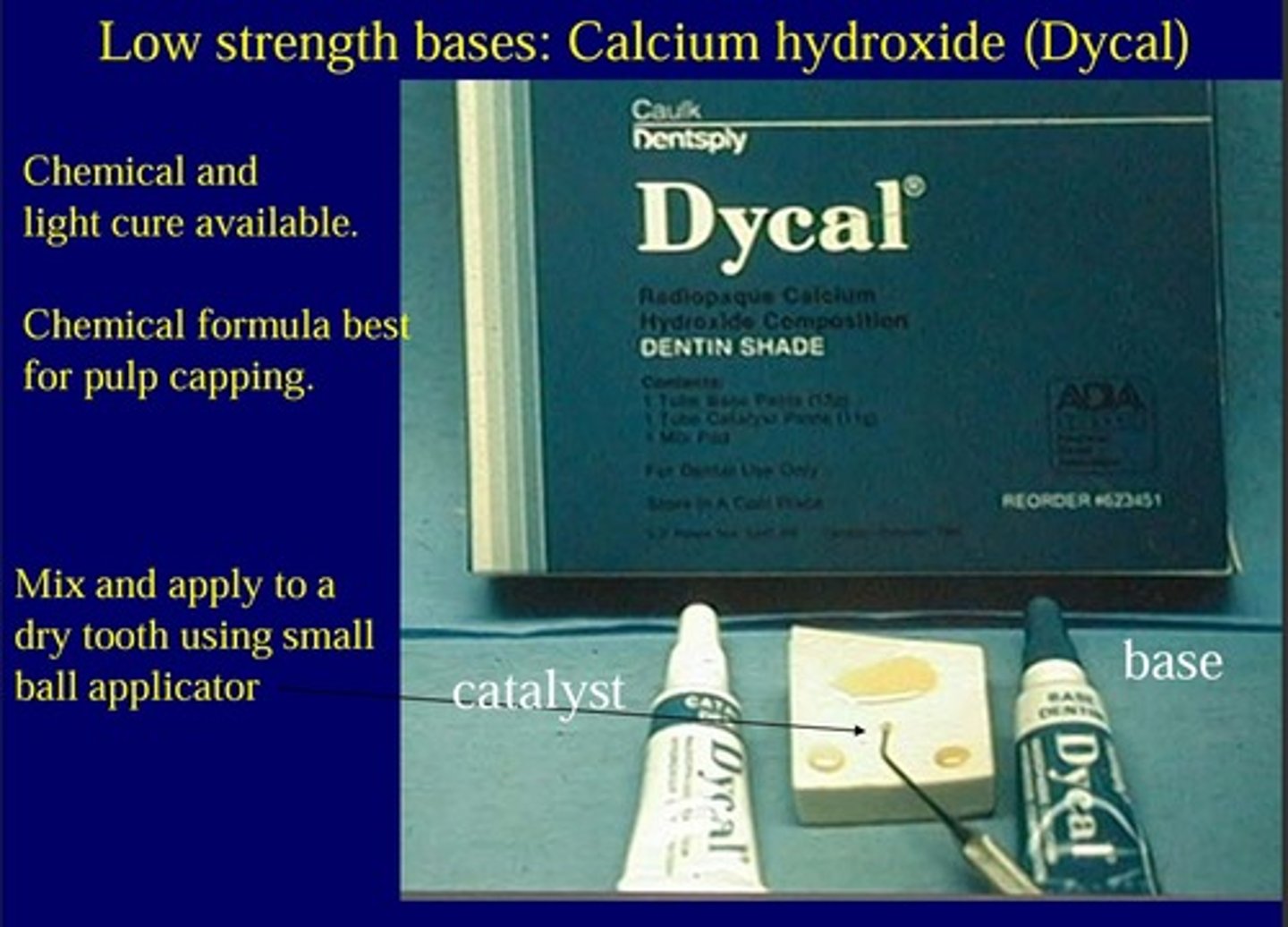 <p>Calcium hydroxide ( Dycal)</p>