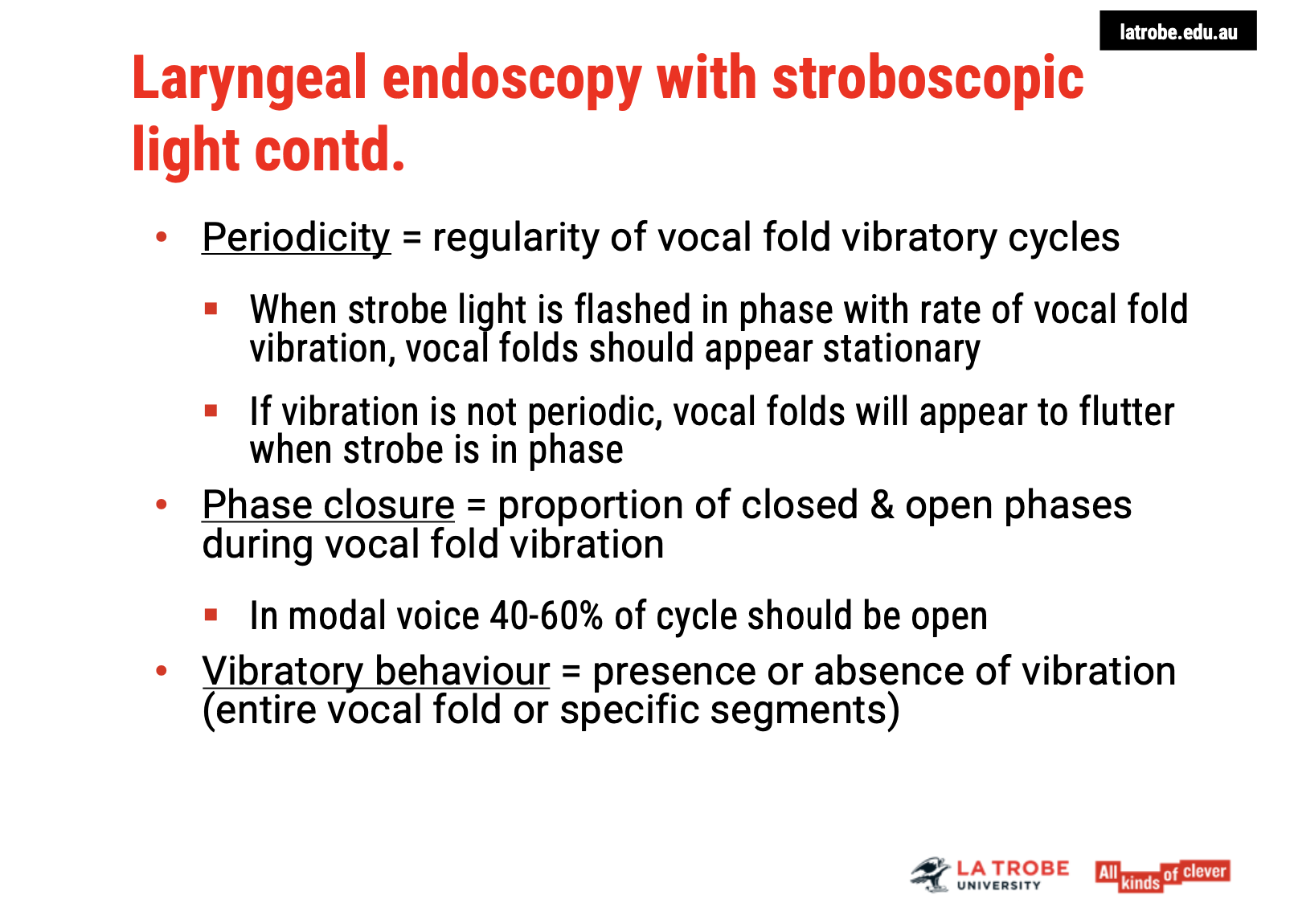 <ol type="1"><li><p><span><strong>Periodicity:</strong></span></p><ul><li><p><span><strong>Refers to the regularity of the vocal fold vibratory cycles.</strong></span></p></li><li><p><span><strong>When the strobe light is synchronized with the vocal fold vibration:</strong></span></p><ul><li><p><span><strong>Normal vibration: Vocal folds appear stationary.</strong></span></p></li><li><p><span><strong>Irregular vibration (e.g., rough voices): Vocal folds appear to flutter.</strong></span></p></li></ul></li></ul></li><li><p><span><strong>Phase Closure (Open/Closed Quotient):</strong></span></p><ul><li><p><span><strong>The proportion of the open and closed phases during vocal fold vibration.</strong></span></p></li><li><p><span><strong>Ideal ratio: 40–60% open phase and closed phase, or a 1:1 ratio.</strong></span></p></li></ul></li><li><p><span><strong>Vibratory Behaviour:</strong></span></p><ul><li><p><span><strong>Observes the presence or absence of vibration in the entire vocal fold or specific segments.</strong></span></p></li><li><p><span><strong>Important for detecting localized issues or vibration abnormalities in the vocal folds.</strong></span></p></li></ul></li></ol><p>&nbsp;</p><p><span><strong>Summary</strong></span>: Stroboscopic light allows assessment of <span><strong>periodicity</strong></span>, <span><strong>phase closure</strong></span>, and <span><strong>vibratory behaviour</strong></span>, providing valuable information on the <span><strong>regularity</strong></span>, <span><strong>symmetry</strong></span>, and <span><strong>functionality</strong></span> of vocal fold vibrations.</p><p></p>