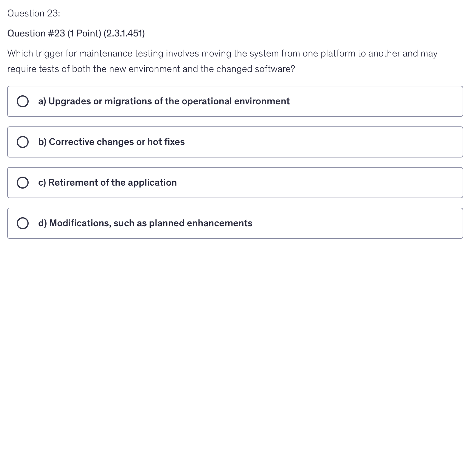 <p>Which trigger for maintenance testing involves moving the system from one platform to another and may require tests of both the new environment and the changed software?</p>