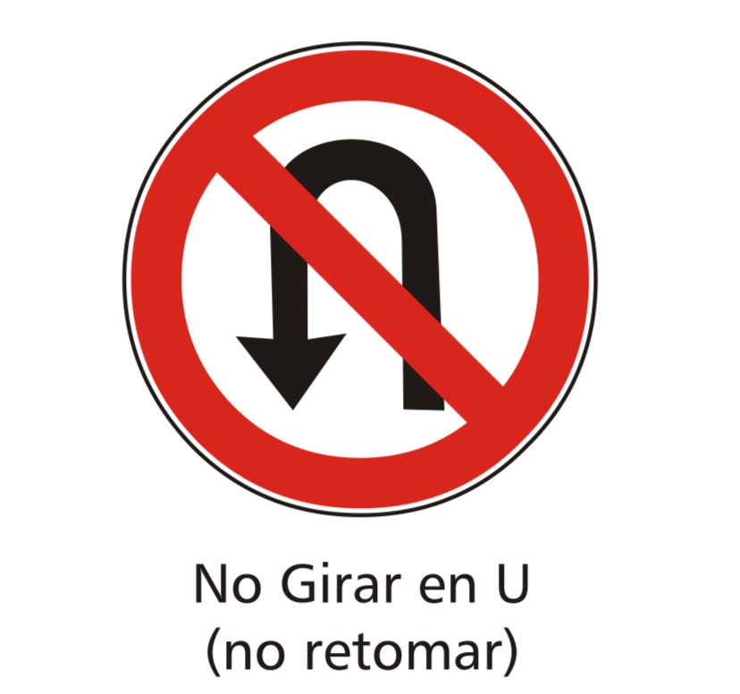 <p>Prohibido girar en U ( retomar ) </p>