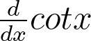 <p>Derivative of cotx</p>