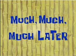 later on