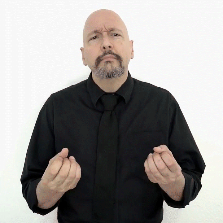 <p>Start with both hands in an “S” handshape and throw your fingers loose while furrowing your eyebrows; make sure to throw your head back slightly as you let your fingers loose</p>