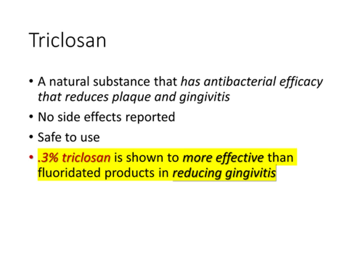<p>d. 0.3% triclosan</p><p>0.3% triclosan is shown to more effective than fluoridated products in reducing gingivitis</p>