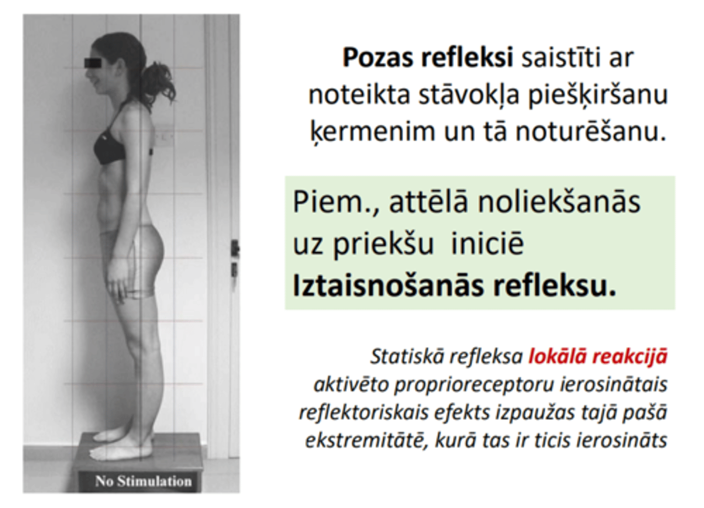 <p>Pozas refleksi saistīti ar noteikta stāvokļa piešķiršanu ķermenim un tā noturēšanu.</p><p>Piem., attēlā noliekšanās uz priekšu iniciē Iztaisnošanās refleksu.</p>