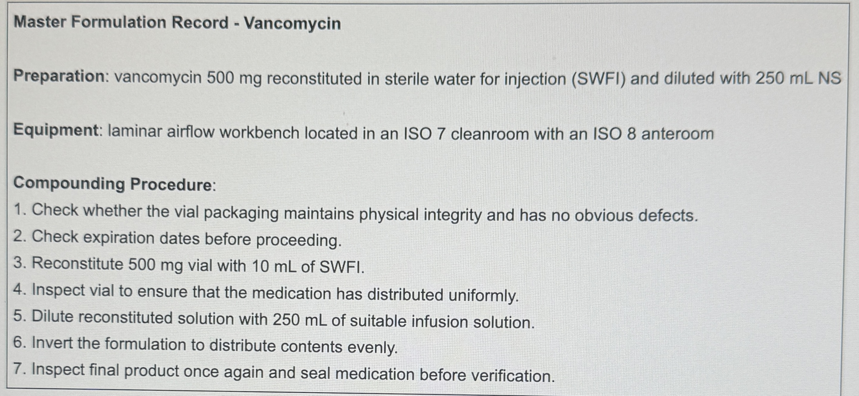 <p>A pharmacist is preparing a dose of IV vancomycin according to the following formulation record. Assuming no sterility testing is completed, what is the risk category for this compound?</p>